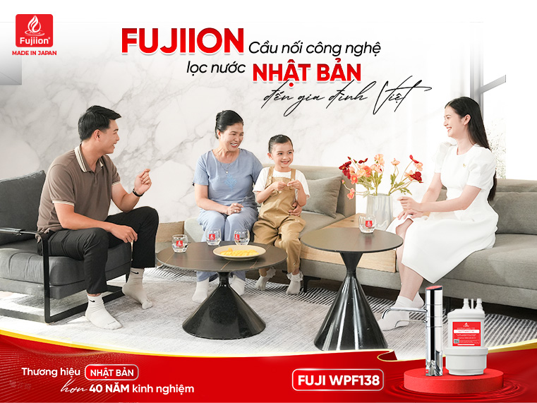 Fujiion – Cầu nối công nghệ lọc nước Nhật Bản đến gia đình Việt