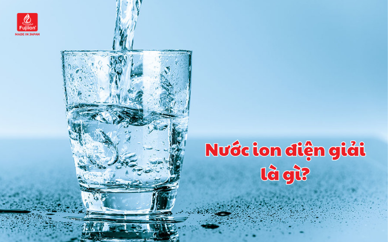 Nước ion điện giải là gì Nước ion điện giải là gì