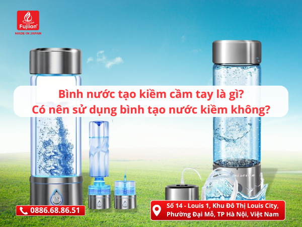 Bình nước tạo kiềm cầm tay là gì? Có nên sử dụng bình tạo nước kiềm không?