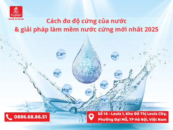 Độ cứng của nước là gì? Cách đo độ cứng của nước mới nhất 2025