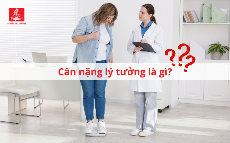 Cân nặng lý tưởng là gì? Cân nặng lý tưởng là gì?