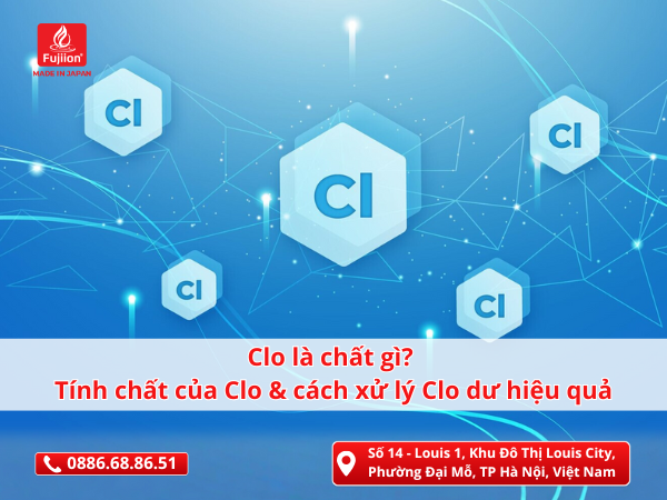 Clo là chất gì? Tính chất, ứng dụng của Clo và cách xử lý Clo dư hiệu quả
