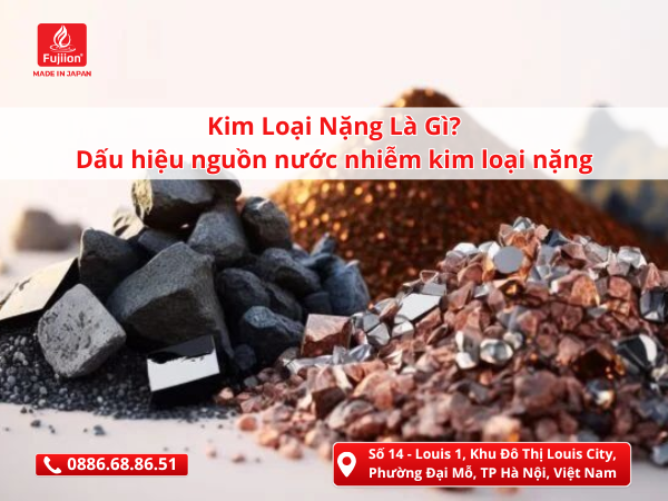 Kim Loại Nặng Là Gì? Dấu hiệu nguồn nước nhiễm kim loại nặng thumbnail