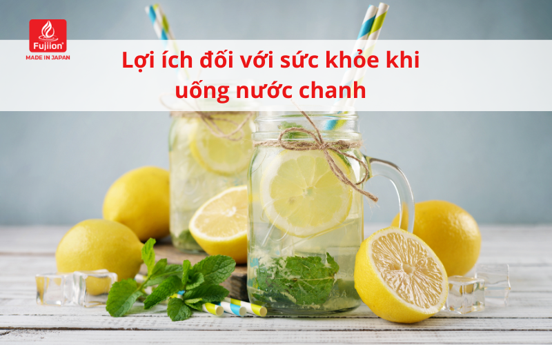 Lợi ích đối với sức khỏe khi uống nước chanh