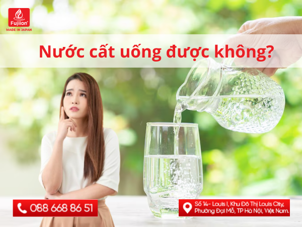 Nước cất uống được không? Khuyến nghị sử dụng để tốt cho sức khỏe