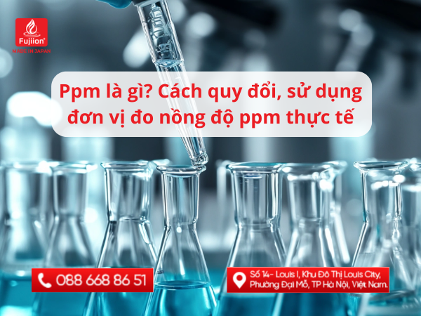 Ppm là gì? Cách quy đổi, sử dụng đơn vị đo nồng độ ppm thực tế