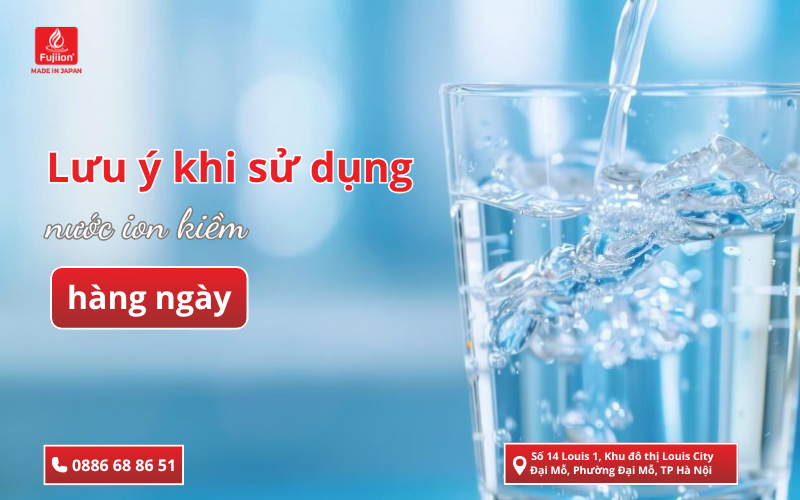 Lưu ý khi sử dụng nước ion kiềm hàng ngày
