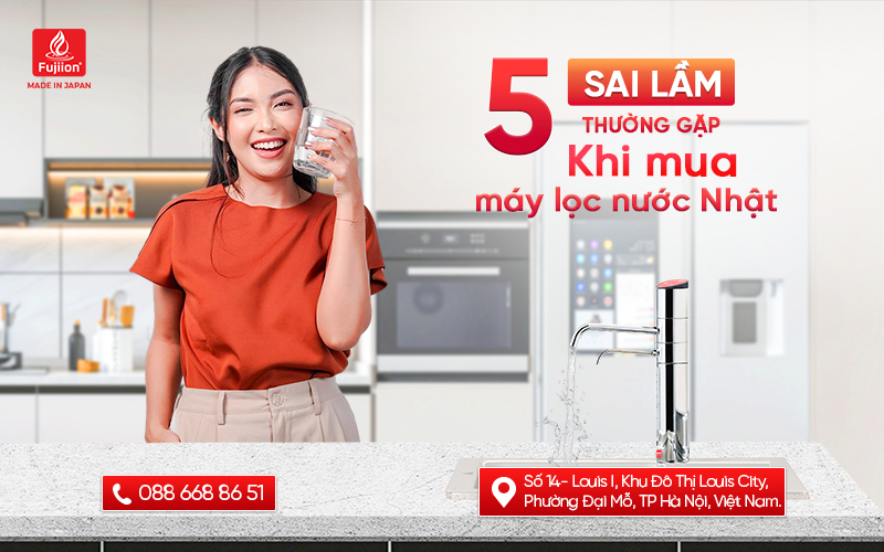 5 sai lầm thường gặp khi mua máy lọc nước Nhật