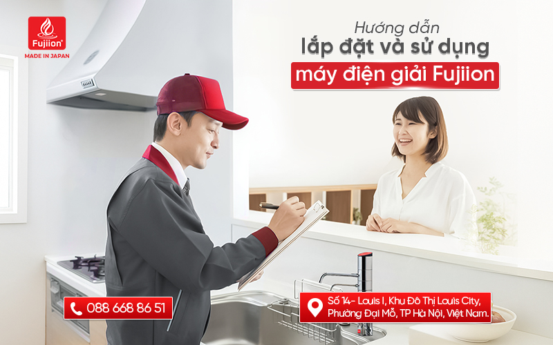 Hướng dẫn lắp đặt và sử dụng máy điện giải Fujiion